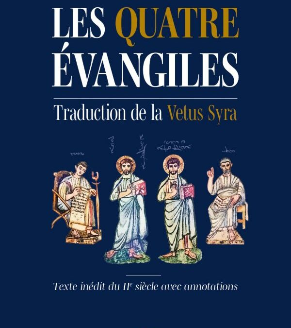 « Les Quatre Évangiles | Traduction de la Vetus syra », lancés au Collège des Bernardins le 14 novembre dernier